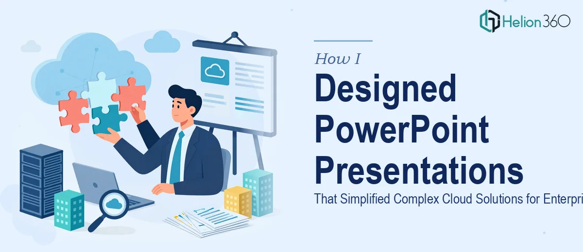 How I Designed PowerPoint Presentations That Simplified Complex Cloud Solutions for Enterprise Clients