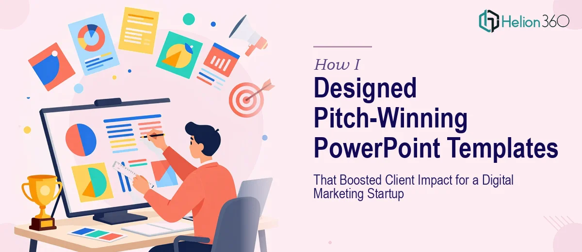 How I Designed PowerPoint Templates That Increased Client Pitch Impact for a Digital Marketing Startup