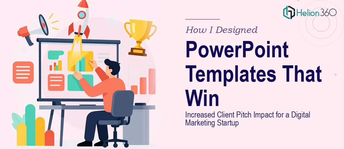 How I Designed PowerPoint Templates That Increased Client Pitch Impact for a Digital Marketing Startup