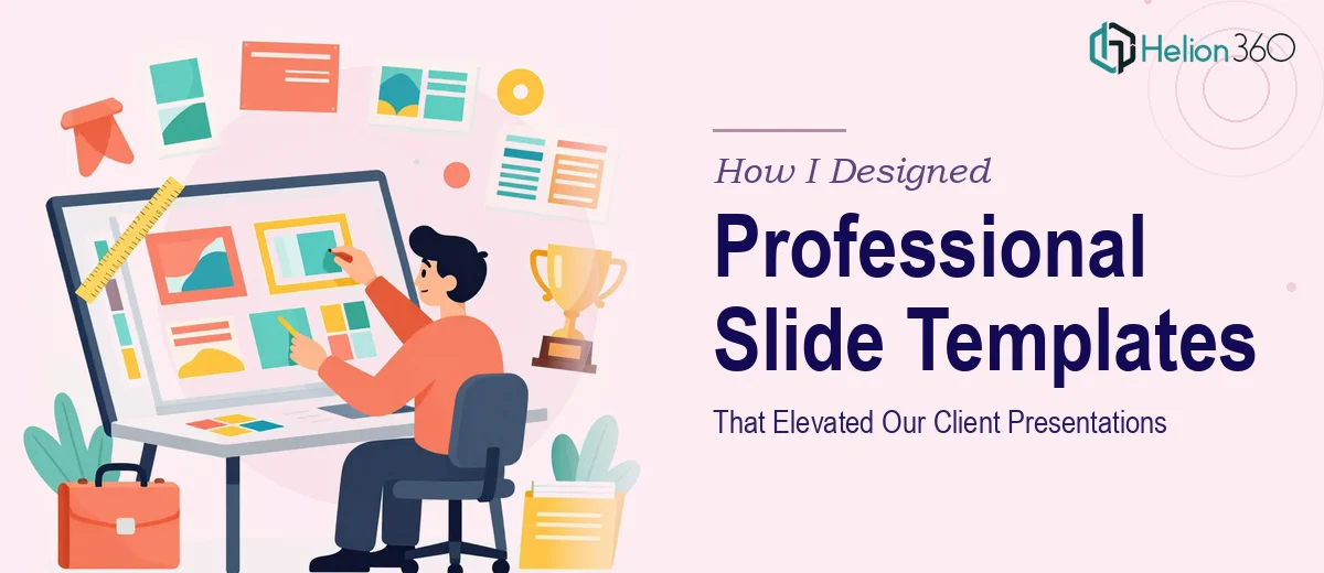 How I Designed Professional PowerPoint and Google Slide Templates That Elevated Our Agency's Client Presentations