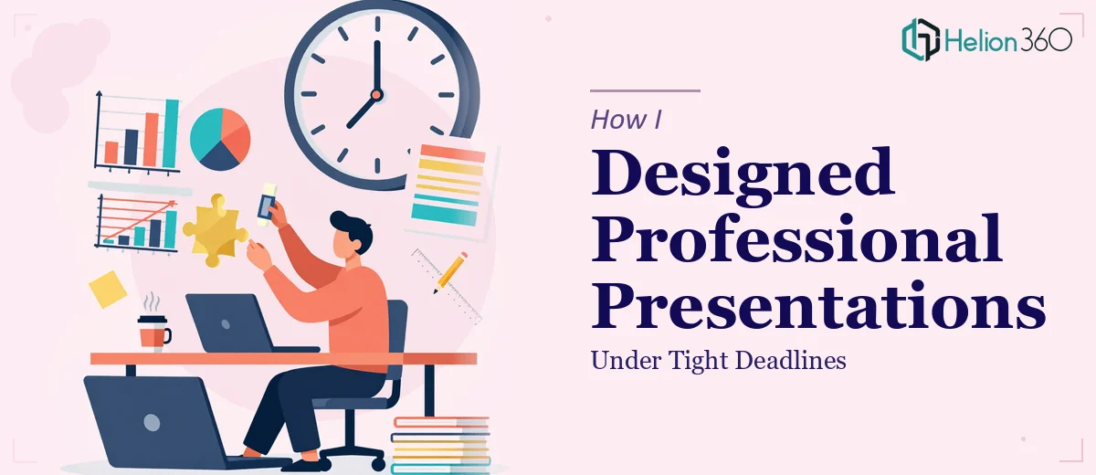 How I Designed Professional PowerPoint Presentations Under Tight Deadlines