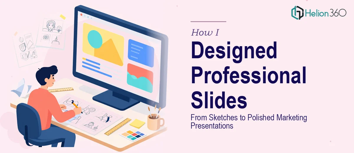 How I Designed Professional PowerPoint Slides From Preliminary Sketches to Polished Marketing Presentations