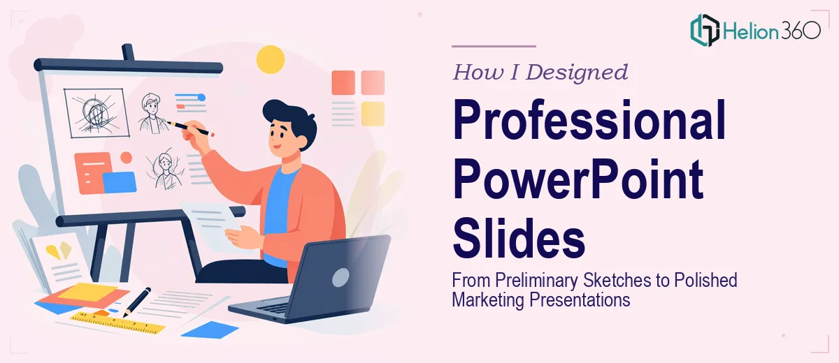 How I Designed Professional PowerPoint Slides From Preliminary Sketches to Polished Marketing Presentations