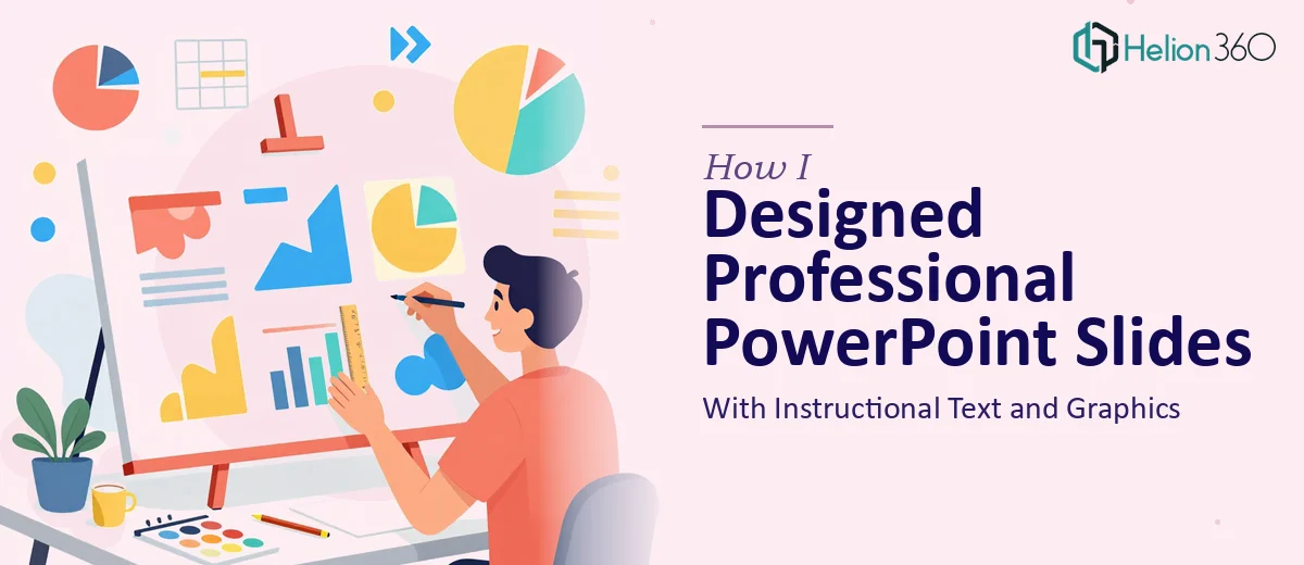 How I Designed Professional PowerPoint Slides With Instructional Text and Graphics