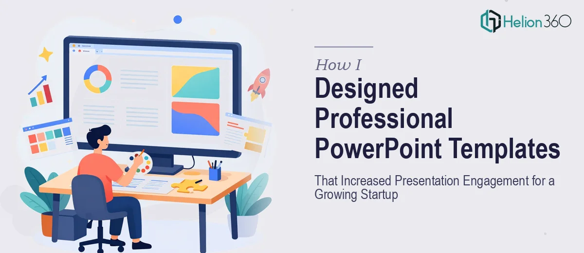 How I Designed Professional PowerPoint Templates That Increased Presentation Engagement for a Growing Startup