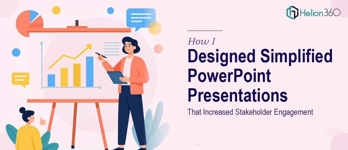 How I Designed Simplified PowerPoint Presentations That Increased Stakeholder Engagement