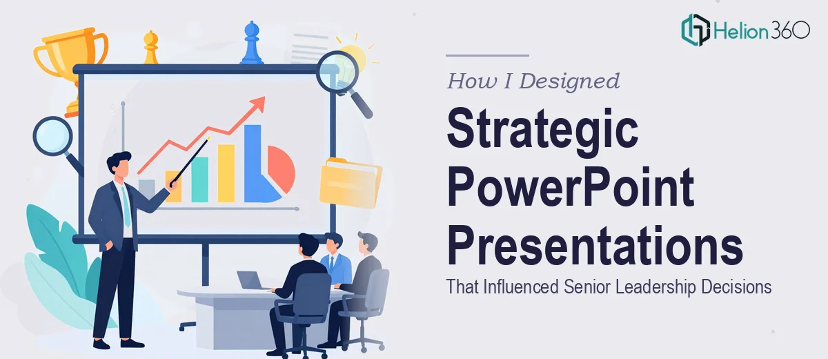 How I Designed Strategic PowerPoint Presentations That Influenced Senior Leadership Decisions