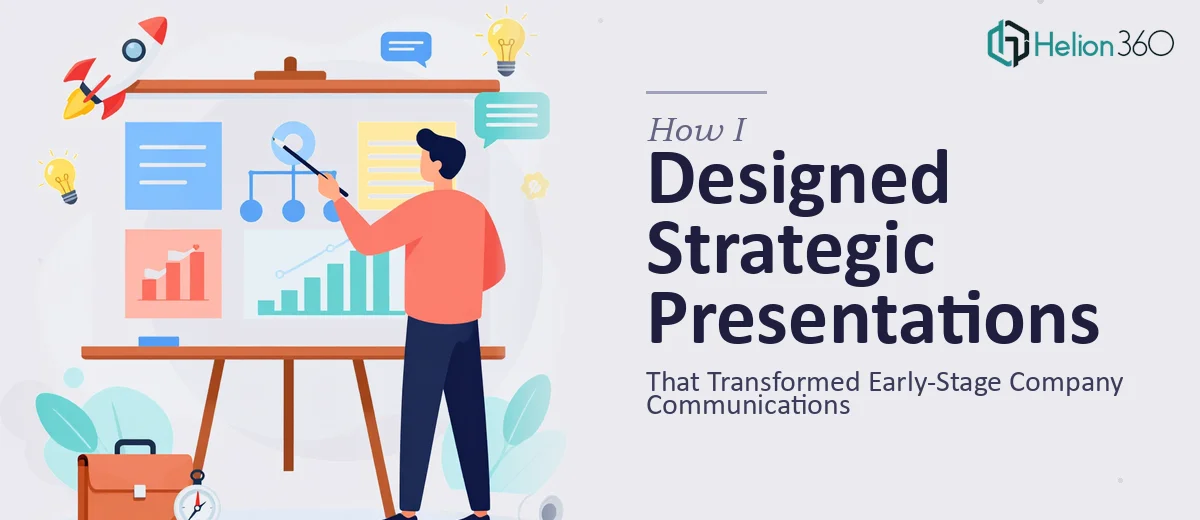 How I Designed Strategic Presentations That Transformed Early-Stage Company Communications