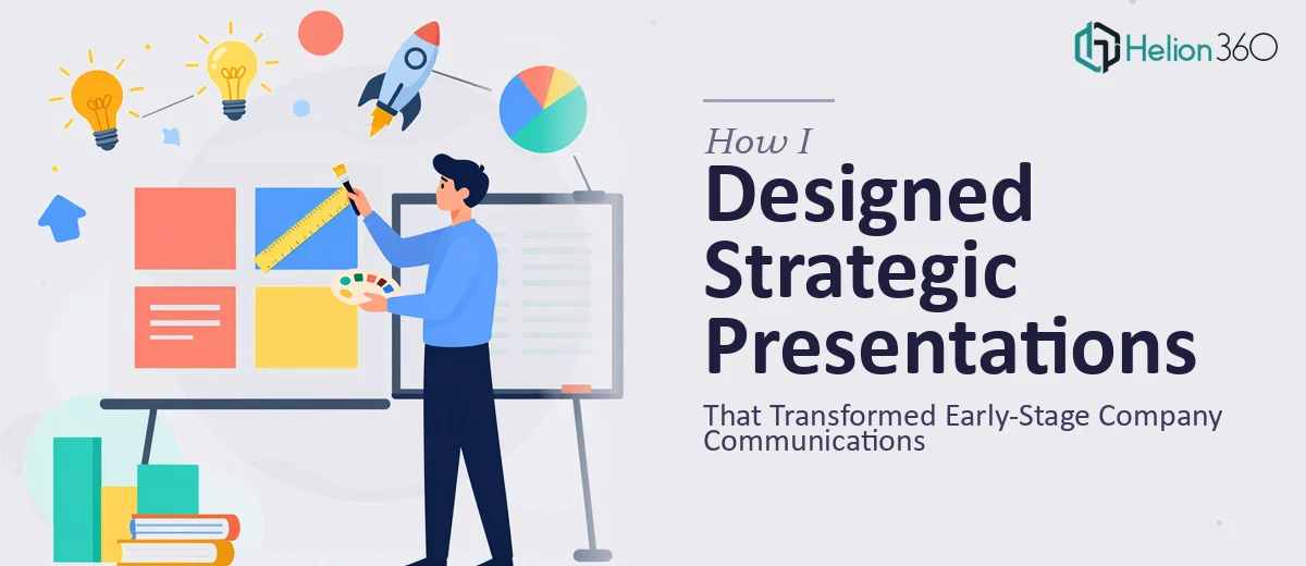 How I Designed Strategic Presentations That Transformed Early-Stage Company Communications