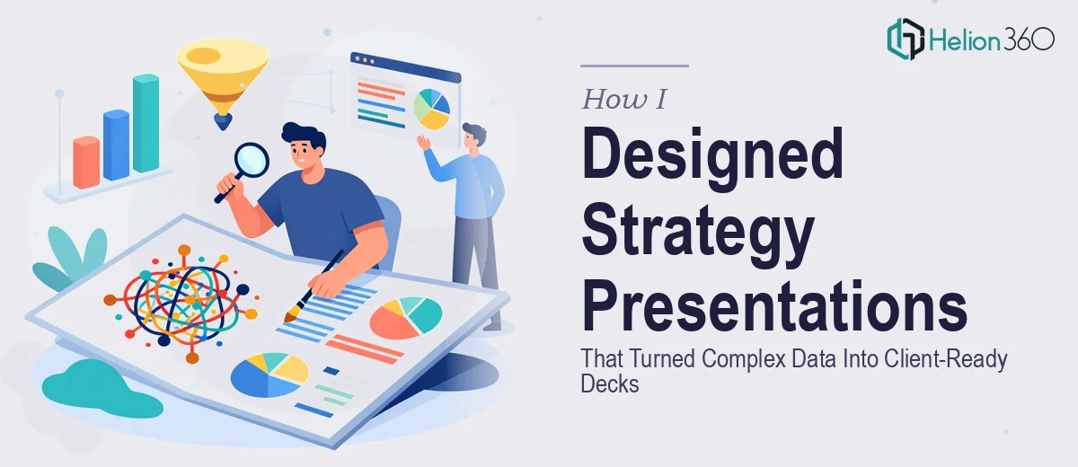How I Designed Strategy Presentations That Turned Complex Data Into Client-Ready Decks