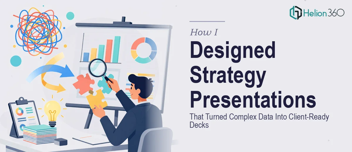 How I Designed Strategy Presentations That Turned Complex Data Into Client-Ready Decks