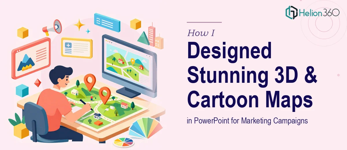 How I Designed Stunning 3D and Cartoon Maps in PowerPoint for Marketing Campaigns