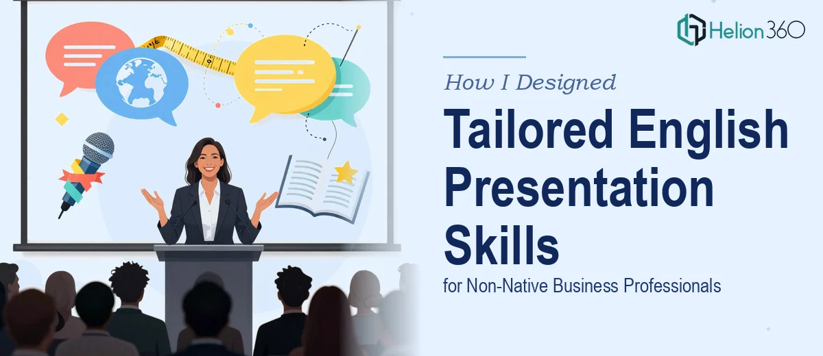 How I Designed Tailored English Presentation Skills Programs for Non-Native Business Professionals