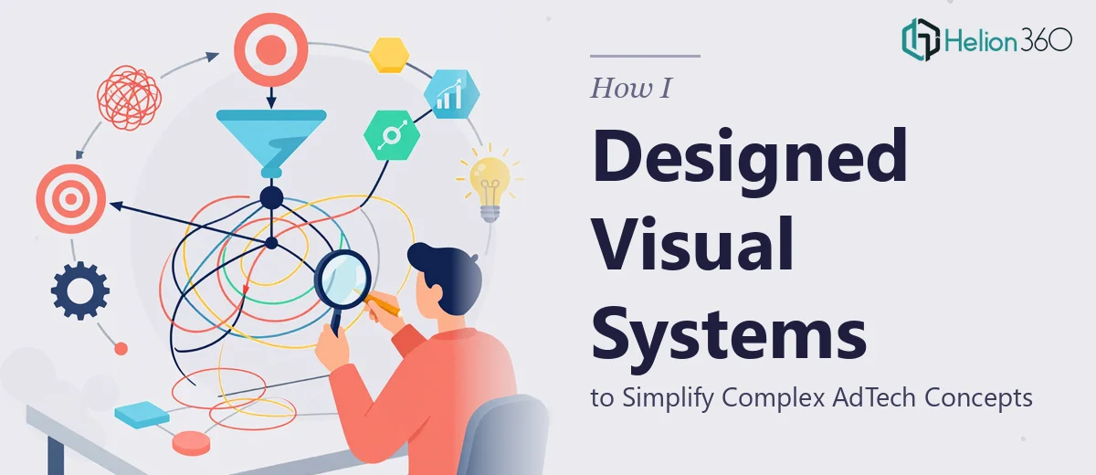 How I Designed Visual Systems to Simplify Complex AdTech Concepts