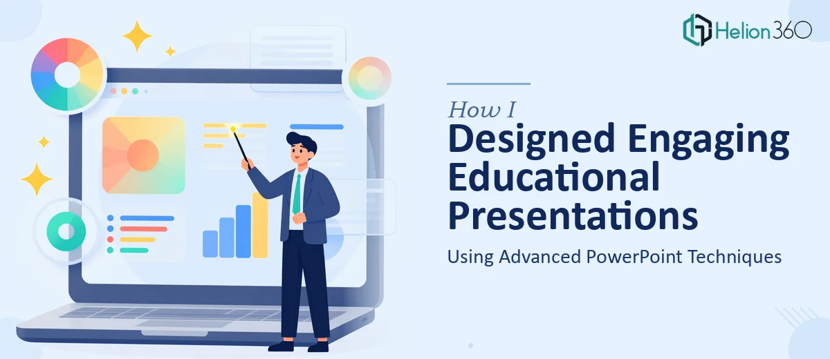How I Designed Visually Engaging Educational Presentations Using Advanced PowerPoint Techniques