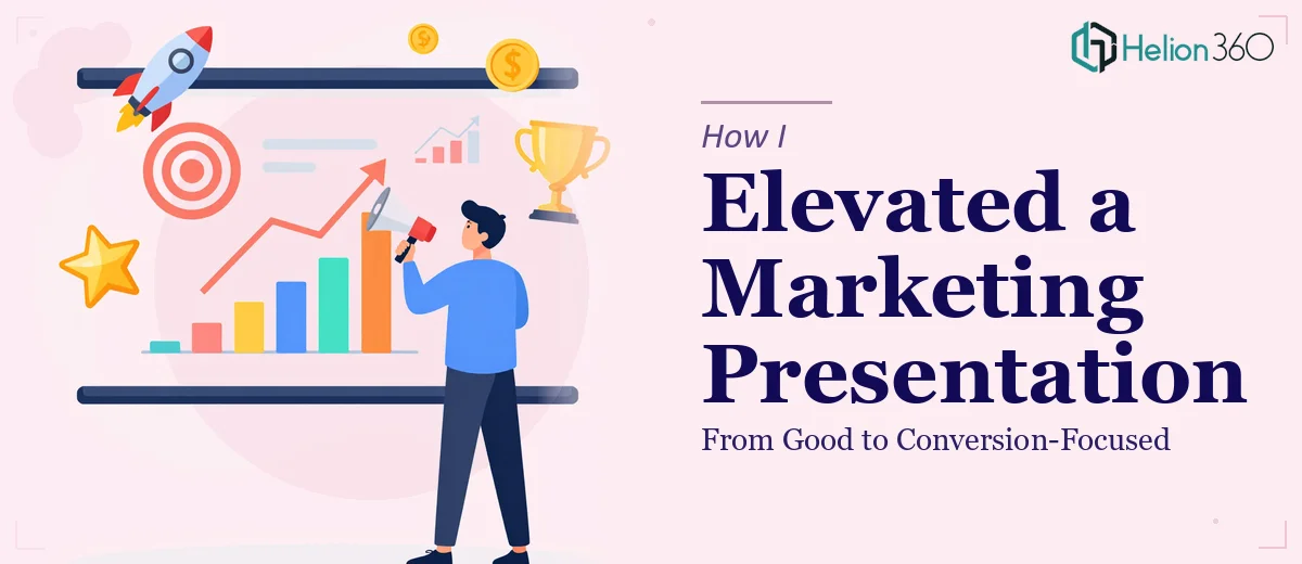 How I Elevated a Marketing Presentation From Good to Conversion-Focused