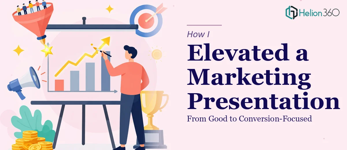How I Elevated a Marketing Presentation From Good to Conversion-Focused