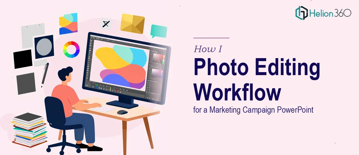 How I Executed a Complete Photo Editing Workflow for a Marketing Campaign PowerPoint