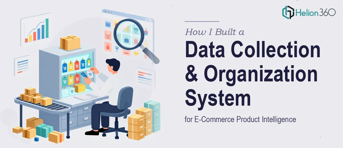 How I Executed a Data Collection and Organization System for E-Commerce Product Intelligence