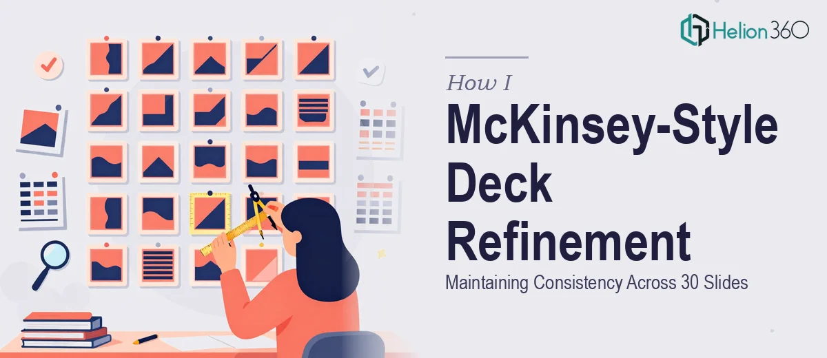 How I Executed a McKinsey-Style PowerPoint Deck Refinement: Maintaining Consistency Across 30 Slides