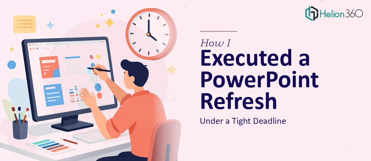 How I Executed a PowerPoint Refresh Under a Tight Deadline