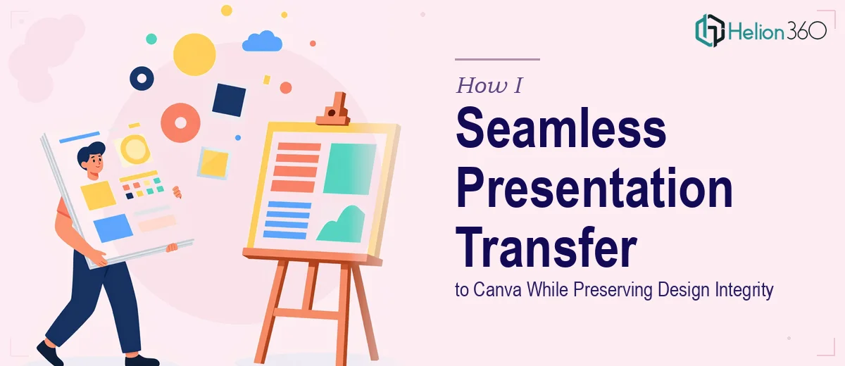 How I Executed a Seamless Presentation Transfer to Canva While Preserving Design Integrity