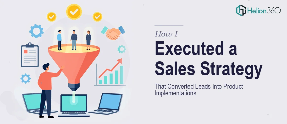 How I Executed a Software Sales Strategy That Converted Leads Into Product Implementations