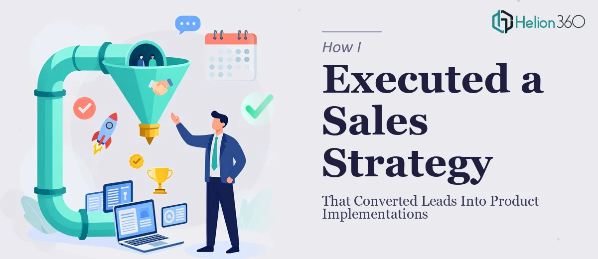 How I Executed a Software Sales Strategy That Converted Leads Into Product Implementations