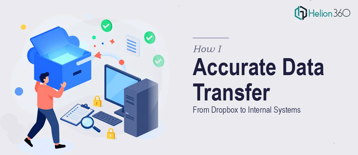 How I Executed Accurate Data Transfer From Dropbox to Internal Systems