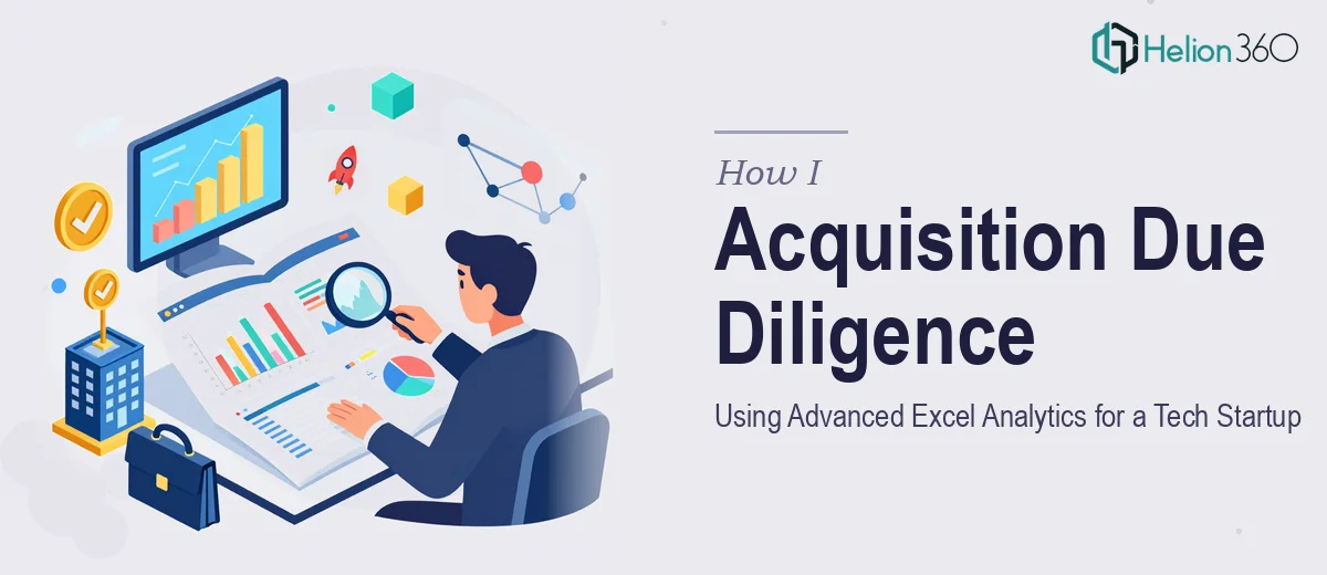 How I Executed Acquisition Due Diligence Using Advanced Excel Analytics for a Tech Startup