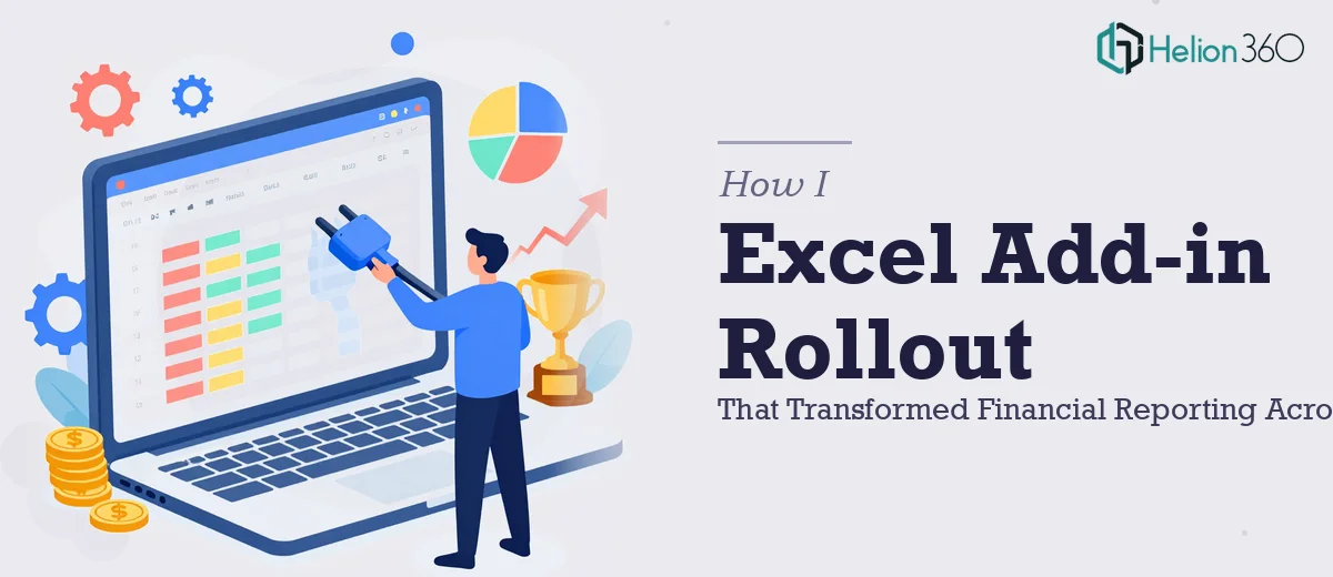 How I Executed an Excel Add-in Rollout That Transformed Financial Reporting Across Our Department