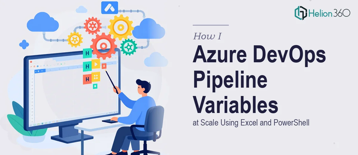 How I Executed Azure DevOps Pipeline Variable Updates at Scale Using Excel and PowerShell