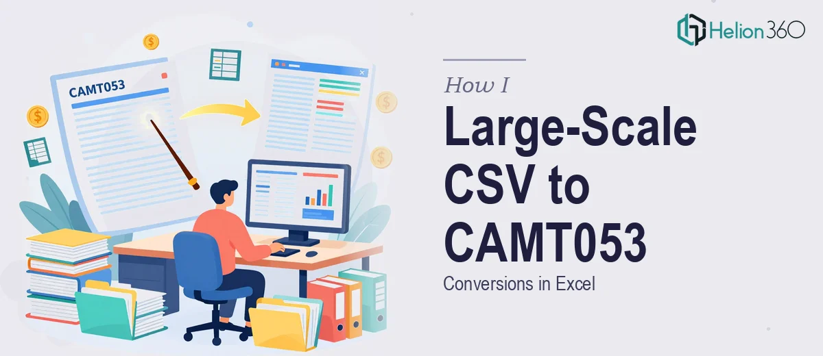 How I Executed Large-Scale CSV to CAMT053 Conversions in Excel