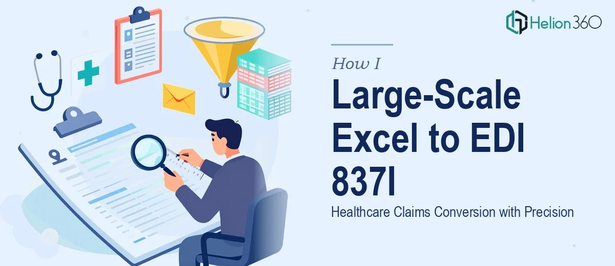 How I Executed Large-Scale Excel to EDI 837I Healthcare Claims Conversion with Precision
