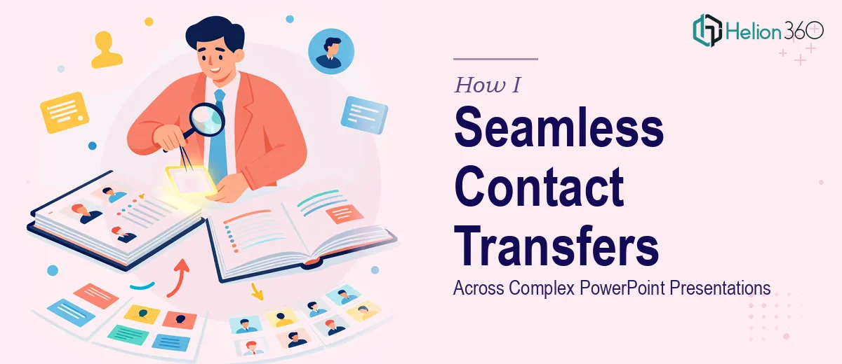 How I Executed Seamless Contact Transfers Across Complex PowerPoint Presentations