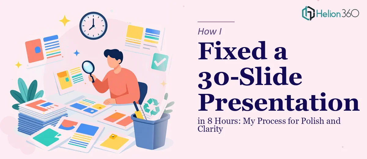 How I Fixed a 30-Slide Presentation in 8 Hours: My Process for Delivering Polish and Clarity