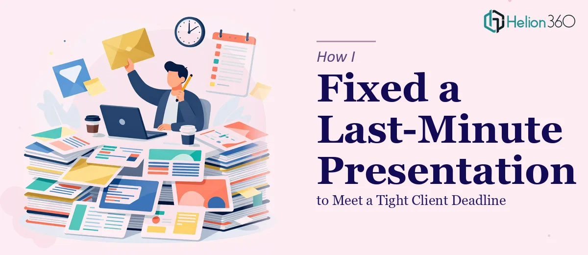 How I Fixed a 30-Slide Presentation to Meet a Tight Client Deadline