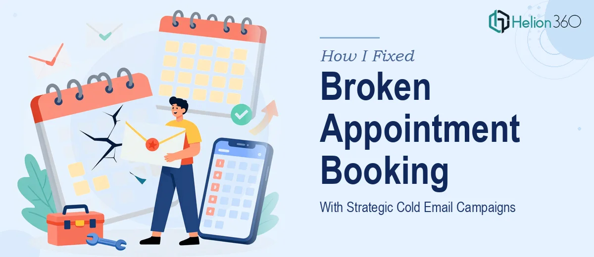 How I Fixed a Broken Appointment Booking Process With Strategic Cold Email Campaigns
