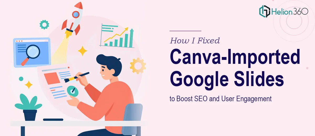 How I Fixed a Canva-Imported Google Slides Presentation to Boost SEO and User Engagement