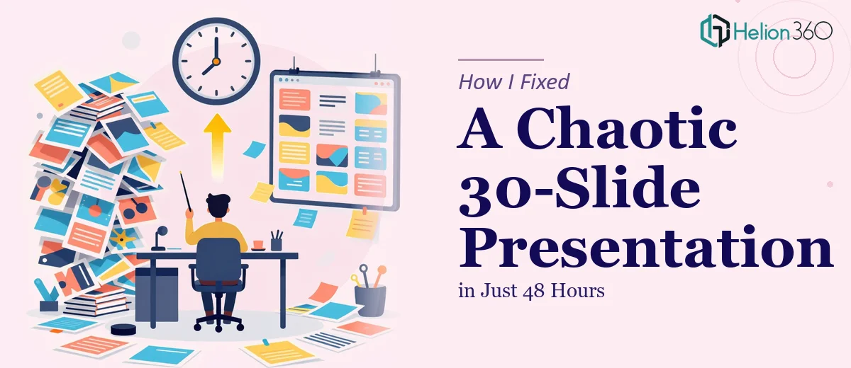How I Fixed a Chaotic 30-Slide Presentation in 48 Hours