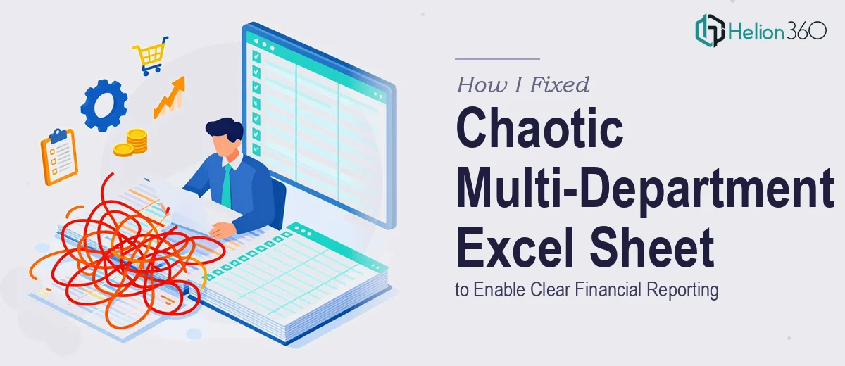 How I Fixed a Chaotic Multi-Department Excel Sheet to Enable Clear Financial Reporting
