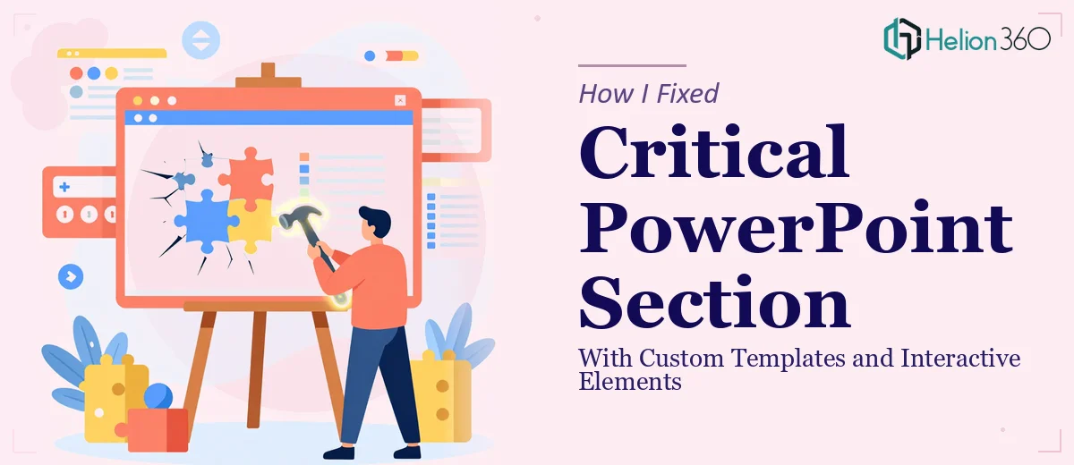 How I Fixed a Critical PowerPoint Section With Custom Templates and Interactive Elements