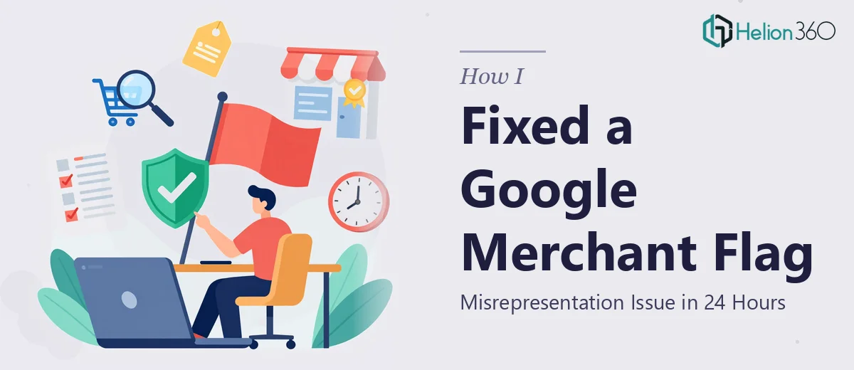 How I Fixed a Google Merchant Account Misrepresentation Flag in 24 Hours