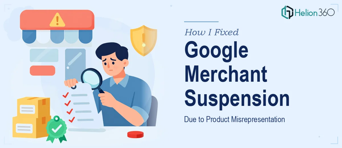 How I Fixed a Google Merchant Account Suspension Due to Product Misrepresentation