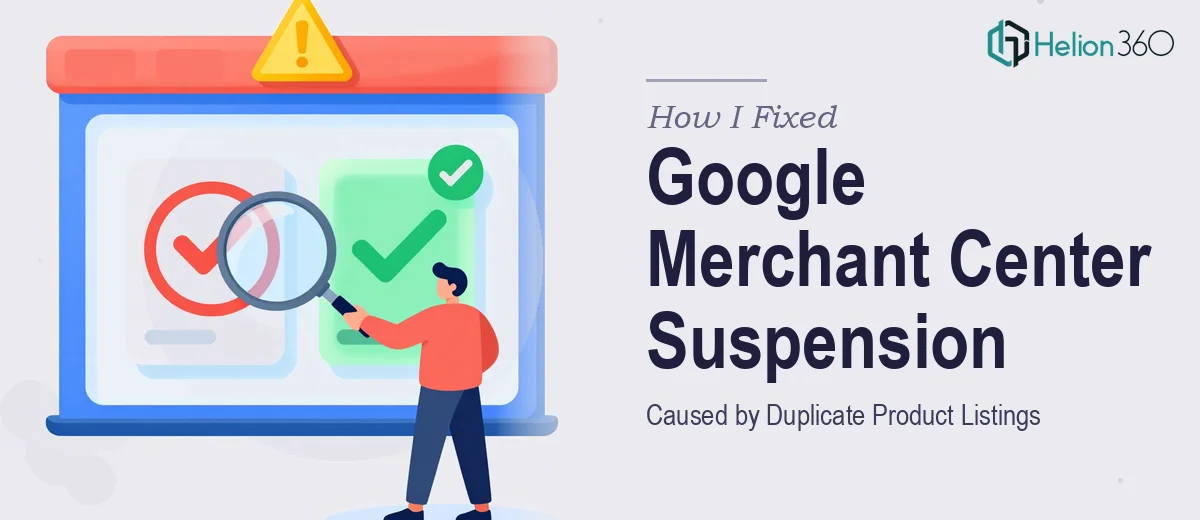 How I Fixed a Google Merchant Center Suspension Caused by Duplicate Product Listings
