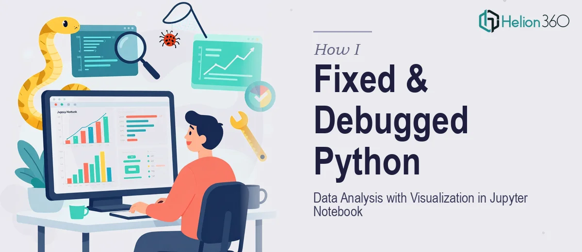 How I Fixed and Debugged a Python Data Analysis Program With Visualization in Jupyter Notebook