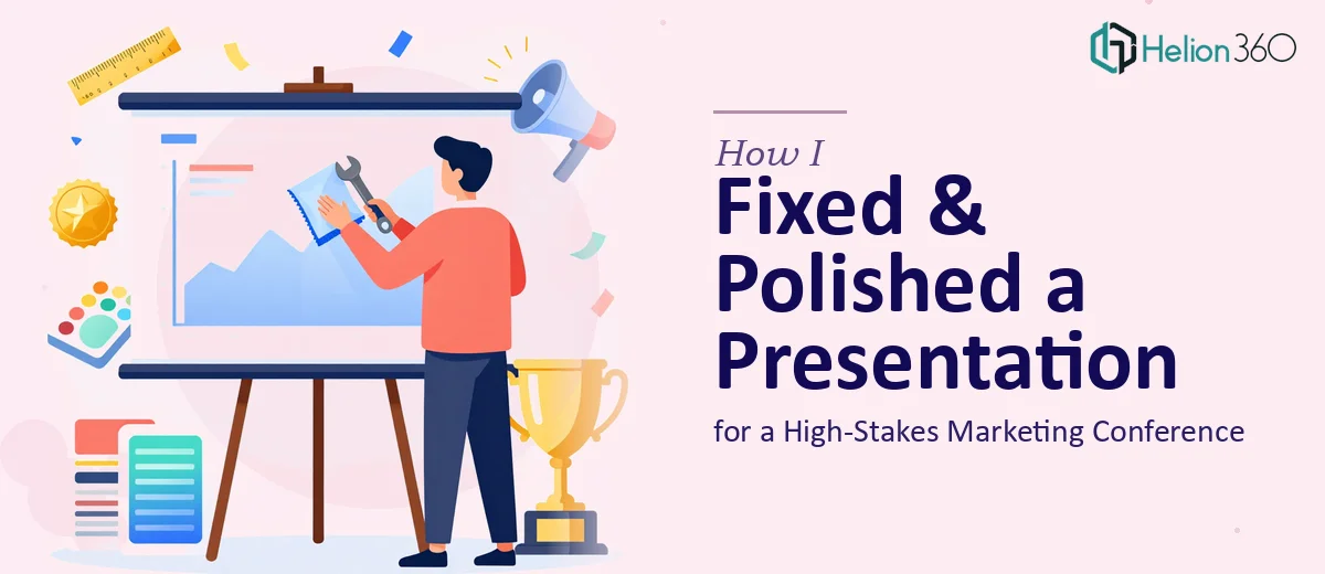 How I Fixed and Polished a PowerPoint Presentation for a High-Stakes Marketing Conference