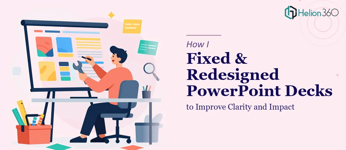 How I Fixed and Redesigned PowerPoint Decks to Improve Clarity and Impact