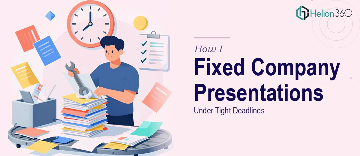 How I Fixed and Streamlined Company Presentations Under Tight Deadlines
