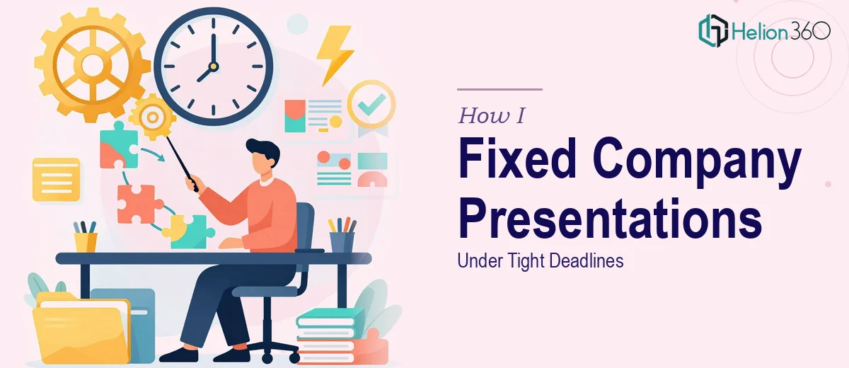 How I Fixed and Streamlined Company Presentations Under Tight Deadlines